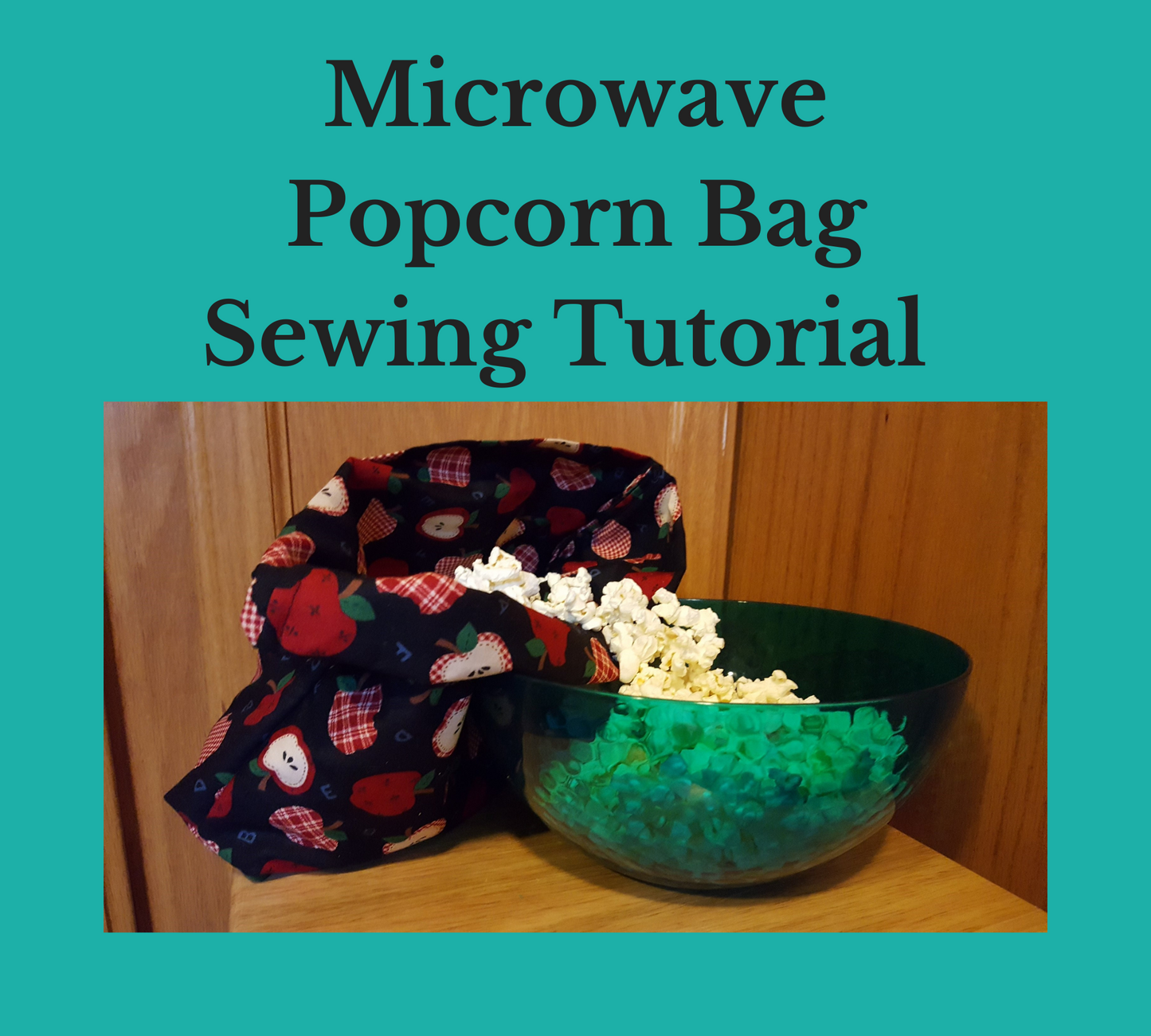 microwave popcorn bag sewing tutorial cotton bag with apple print pouring popped popcorn into a green translucent bowl